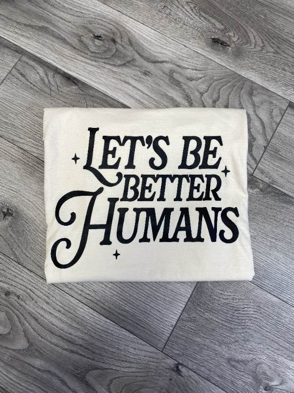 Let's be better Humans